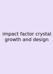 Impact Factor Crystal Growth And Design