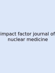 Impact Factor Journal Of Nuclear Medicine