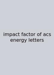 Impact Factor Of Acs Energy Letters