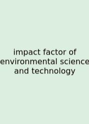 Impact Factor Of Environmental Science And Technology