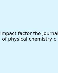 Impact Factor The Journal Of Physical Chemistry C