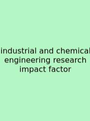 Industrial And Chemical Engineering Research Impact Factor