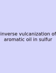 Inverse Vulcanization Of Aromatic Oil In Sulfur