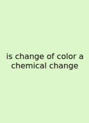 Is Change Of Color A Chemical Change