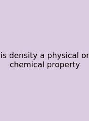Is Density A Physical Or Chemical Property