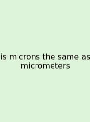 Is Microns The Same As Micrometers