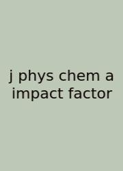 J Phys Chem A Impact Factor
