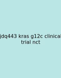 Jdq443 Kras G12c Clinical Trial Nct
