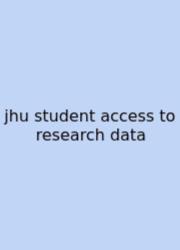 Jhu Student Access To Research Data