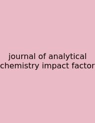 Journal Of Analytical Chemistry Impact Factor