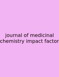 Journal Of Medicinal Chemistry Impact Factor