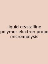Liquid Crystalline Polymer Electron Probe Microanalysis