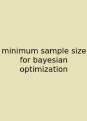 Minimum Sample Size For Bayesian Optimization