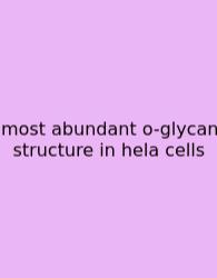 Most Abundant O-glycan Structure In Hela Cells