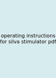 Operating Instructions For Silva Stimulator Pdf