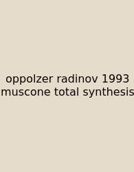 Oppolzer Radinov 1993 Muscone Total Synthesis