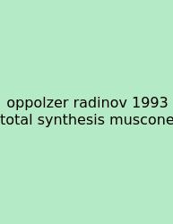 Oppolzer Radinov 1993 Total Synthesis Muscone