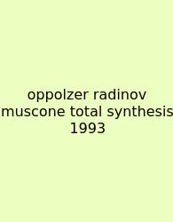 Oppolzer Radinov Muscone Total Synthesis 1993