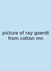 Picture Of Ray Goerdt From Cotton Mn