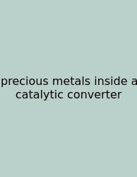 Precious Metals Inside A Catalytic Converter