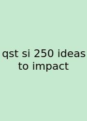 Qst Si 250 Ideas To Impact