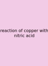 Reaction Of Copper With Nitric Acid
