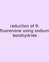 Reduction Of 9-fluorenone Using Sodium Borohydride