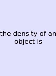 The Density Of An Object Is