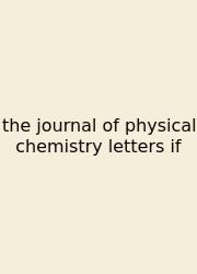 The Journal Of Physical Chemistry Letters If