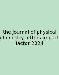 The Journal Of Physical Chemistry Letters Impact Factor 2024
