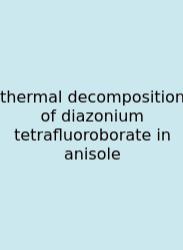 Thermal Decomposition Of Diazonium Tetrafluoroborate In Anisole