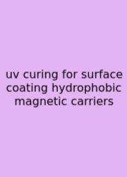 Uv Curing For Surface Coating Hydrophobic Magnetic Carriers