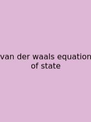 Van Der Waals Equation Of State