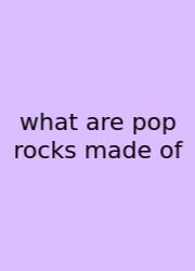 What Are Pop Rocks Made Of