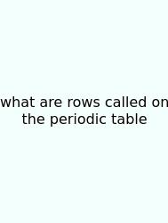 What Are Rows Called On The Periodic Table