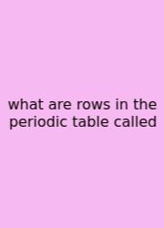 What Are Rows In The Periodic Table Called