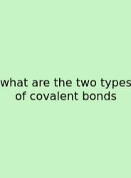 What Are The Two Types Of Covalent Bonds
