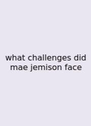 What Challenges Did Mae Jemison Face