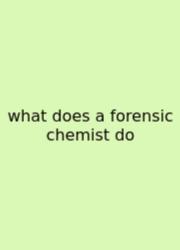 What Does A Forensic Chemist Do