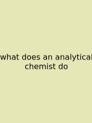 What Does An Analytical Chemist Do