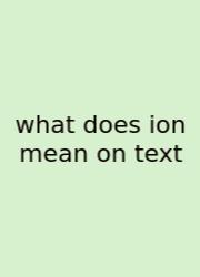 What Does Ion Mean On Text