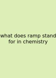What Does Ramp Stand For In Chemistry