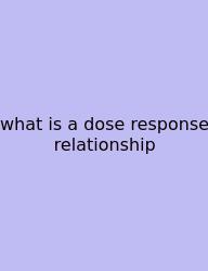 What Is A Dose Response Relationship