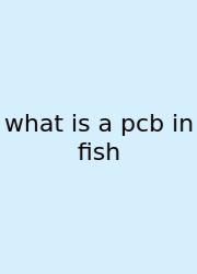 What Is A Pcb In Fish