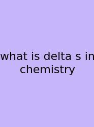 What Is Delta S In Chemistry