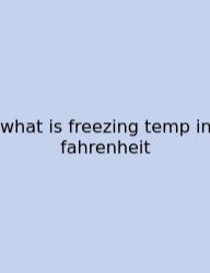 What Is Freezing Temp In Fahrenheit