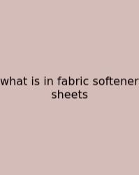What Is In Fabric Softener Sheets