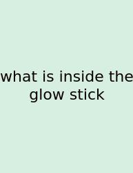 What Is Inside The Glow Stick