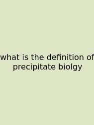 What Is The Definition Of Precipitate Biolgy