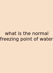 What Is The Normal Freezing Point Of Water